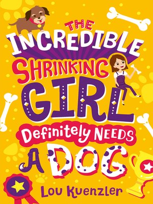 cover image of The Incredible Shrinking Girl Definitely Needs a Dog
